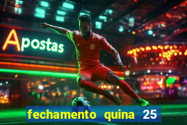 fechamento quina 25 garante quadra com